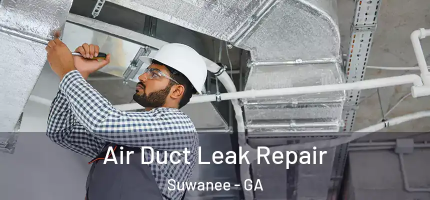  Air Duct Leak Repair Suwanee - GA
