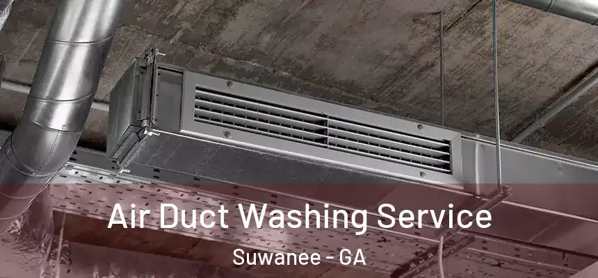  Air Duct Washing Service Suwanee - GA