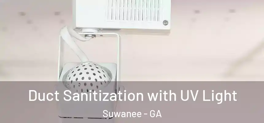 Duct Sanitization with UV Light Suwanee - GA