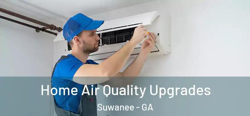  Home Air Quality Upgrades Suwanee - GA