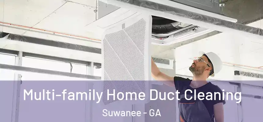  Multi-family Home Duct Cleaning Suwanee - GA
