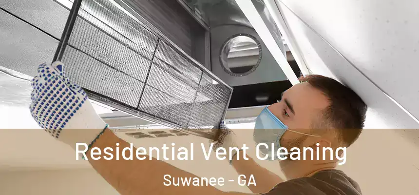  Residential Vent Cleaning Suwanee - GA
